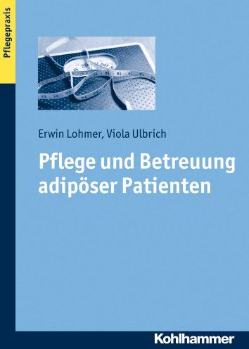 Erwin Lohmer - Pflege und Betreuung adipöser Patienten. Themenbereich Pflegepraxis - Preis vom 09.10.2026 07:28:09 h