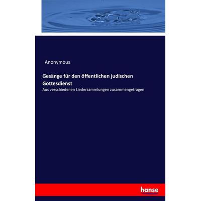 Gesänge für den öffentlichen judischen Gottesdienst, Taschenbuch von Anonymous, Hansebooks, 978-3-7434-1564-5