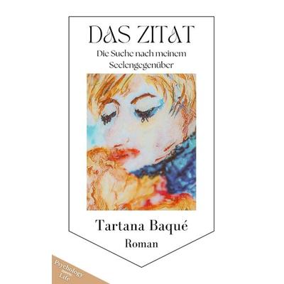 Das Zitat, Taschenbuch von Tartana Baqué, Tredition, 978-3-384-38082-1