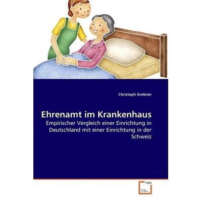 Grebner, C: Ehrenamt im Krankenhaus, Taschenbuch von Christoph Grebner, VDM, 978-3-639-26431-9