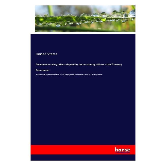 Hansebooks Government salary tables adopted by the accounting officers of the Treasury Department (Englisch, Softcover, United States) (56041001)