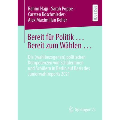 Bereit für Politik ... Bereit zum Wählen …, Taschenbuch von Rahim Hajji,Sarah Poppe,Carsten Koschmieder,Alex Maximilian Keller, Springer Fachmedien