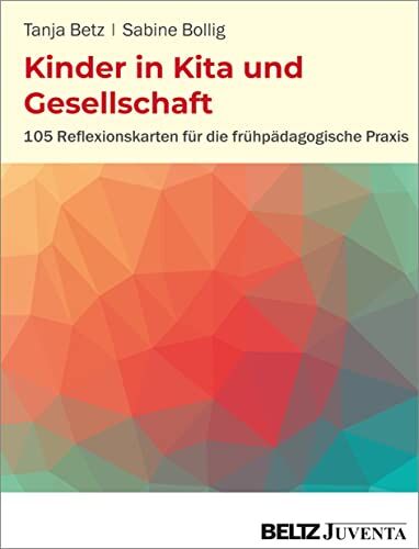 Tanja Betz - Kinder in Kita und Gesellschaft: 105 Reflexionskarten für die frühpädagogische Praxis (Kitaleitung!) - Preis vom 12.10.2026 11:37:12 h