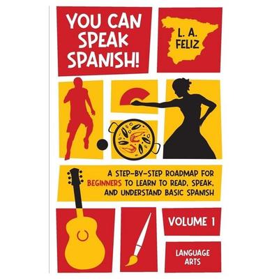 You Can Speak Spanish!, Taschenbuch von L. A. Feliz, L. A. Feliz Books, 978-1-08-806977-6