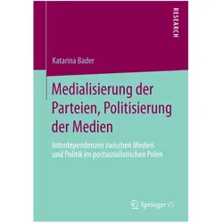 Medialisierung der Parteien, Politisierung der Medien, Fachbücher von Katarina Bader
