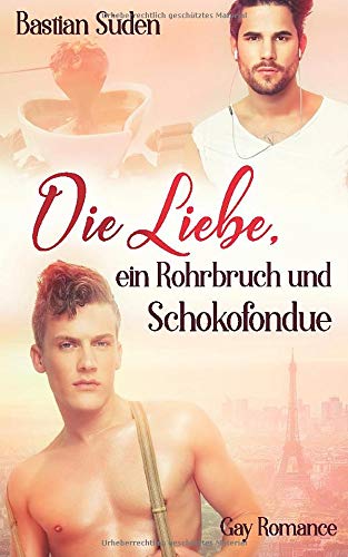 Bastian Süden - Die Liebe, ein Rohrbruch und Schokofondue (Love-and-Food, Band 3) - Preis vom 05.10.2026 03:47:11 h