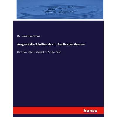 Ausgewählte Schriften des hl. Basilius des Grossen, Taschenbuch von Valentin Gröne, Hansebooks, 978-3-348-06960-1