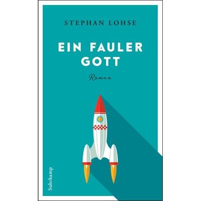 Ein fauler Gott, Taschenbuch von Stephan Lohse, Suhrkamp