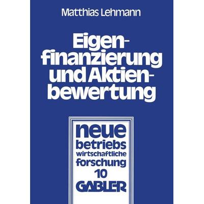 Eigenfinanzierung und Aktienbewertung, Taschenbuch von Matthias Lehmann, Betriebswirtschaftlicher Verlag Gabler, 978-3-409-37291-6