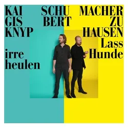 Neue Meister, Schallplatten, Lass Irre Hunde Heulen (Kai Schumacher & Gisbert zu Knyphausen)