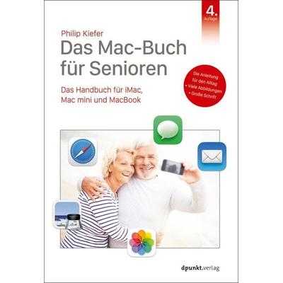 Das Mac-Buch für Senioren, Taschenbuch von Philip Kiefer, Dpunkt.verlag, 978-3-86490-998-6