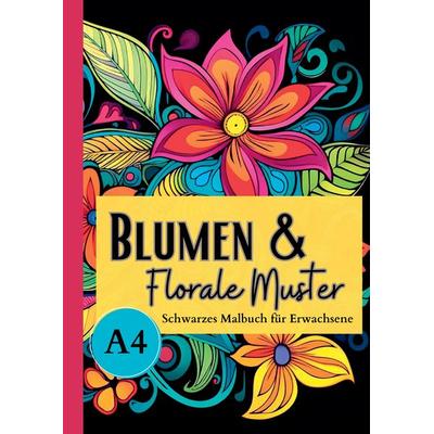 Schwarzes Malbuch für Erwachsene „Blumen & Florale Muster“, Taschenbuch von Lucy´s Schwarze Malbücher, Tredition, 978-3-347-96646-8