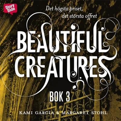 Beautiful Creatures - Det högsta priset, det största offret - Margaret Stohl,Kami Garcia, Audio, 9789170369469