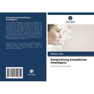 Entwicklung künstlicher Intelligenz, Taschenbuch von Nikolay Ilyin, Verlag Unser Wissen, 978-620-2-72265-0
