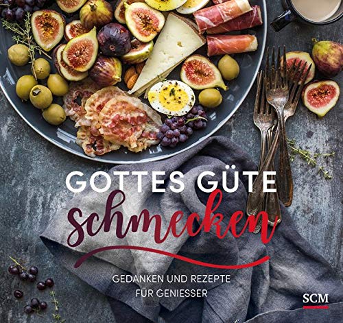 Gottes Güte schmecken: Gedanken und Rezepte für Genießer - Preis vom 09.10.2026 07:28:09 h