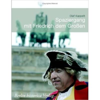 Spaziergang mit Friedrich dem Großen, Taschenbuch von Olaf Kappelt, Bhv, 978-3-939929-10-9