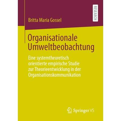 Organisationale Umweltbeobachtung, Taschenbuch von Britta Maria Gossel, Springer Fachmedien Wiesbaden GmbH, 978-3-658-33319-5