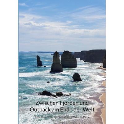 Zwischen Fjorden und Outback am Ende der Welt, Taschenbuch von Alexander Kunow, BoD – Books on Demand, 978-3-696-35133-5