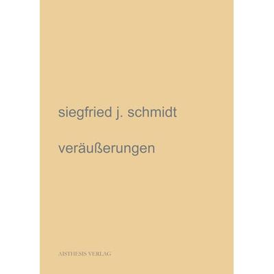 veräußerungen, Taschenbuch von Siegfried J. Schmidt, Aisthesis, 978-3-8498-1358-1