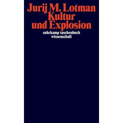 Kultur und Explosion, Taschenbuch von Jurij M. Lotman, Suhrkamp, 978-3-518-29496-3