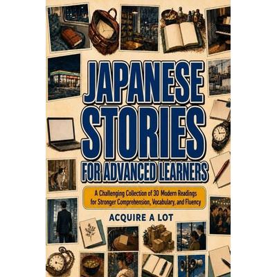 Japanese Stories for Advanced Learners, Taschenbuch von Acquire A. Lot, Acquire A Lot LLC