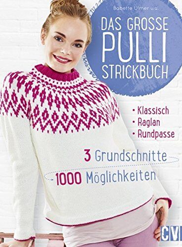 Babette Ulmer - Das große Pulli-Strickbuch: 3 Grundschnitte - 1000 Möglichkeiten - Preis vom 09.10.2026 07:28:09 h