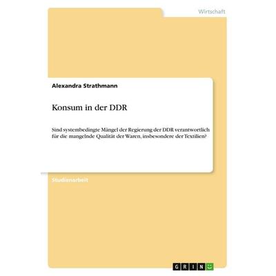 Konsum in der DDR, Taschenbuch von Alexandra Strathmann, GRIN, 978-3-638-79236-3
