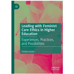 Leading with Feminist Care Ethics in Higher Education, Fachbücher von Christie Schultz