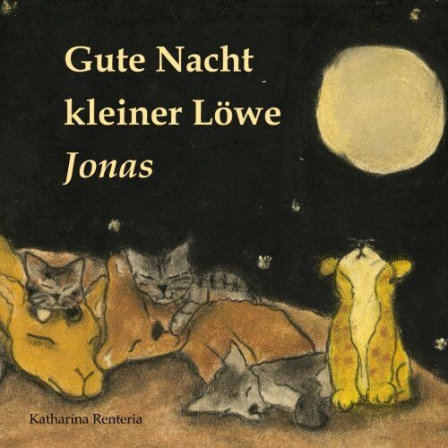 Katharina Renteria - Gute Nacht kleiner Löwe Jonas - Preis vom 09.10.2026 07:28:09 h