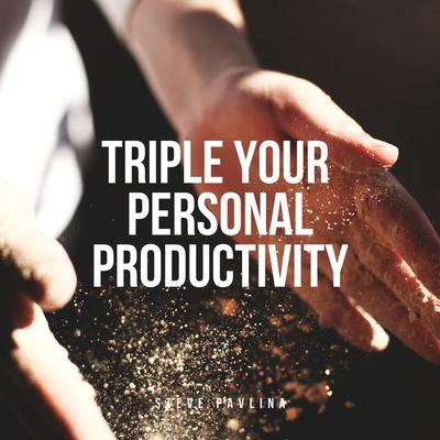 Triple Your Personal Productivity - Steve Pavlina, Audio, 4061707361517