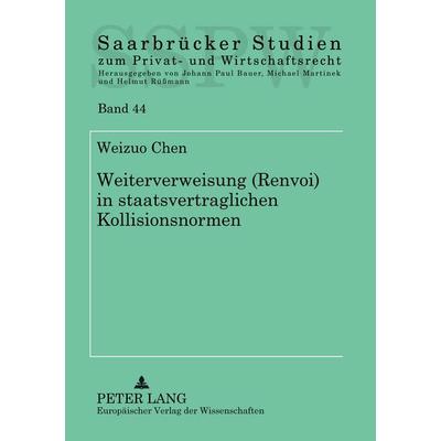Rück- und Weiterverweisung (Renvoi) in staatsvertraglichen Kollisionsnormen, Taschenbuch von Weizuo Chen, Peter Lang GmbH, Internationaler Verlag der