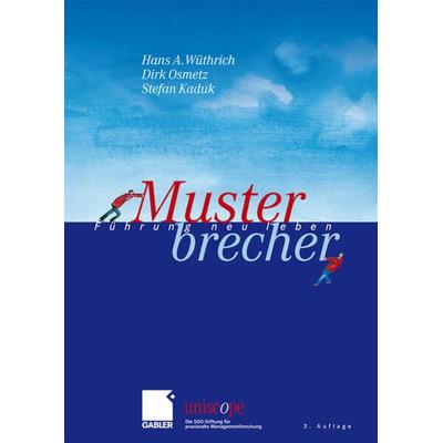 Musterbrecher, Gebundene Ausgabe von Hans A. Wüthrich,Dirk Osmetz,Stefan Kaduk, Betriebswirtschaftlicher Verlag Gabler