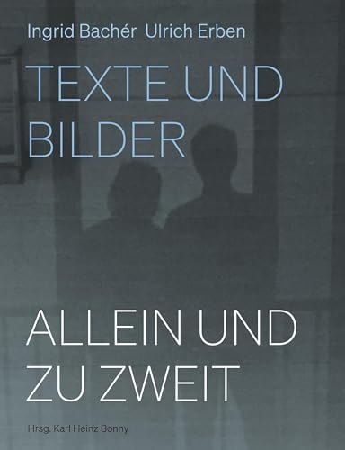 Ingrid Bachér - Allein und zu zweit: Ingrid Bachér, Ulrich Erben: Texte und Bilder - Preis vom 09.10.2026 07:28:09 h