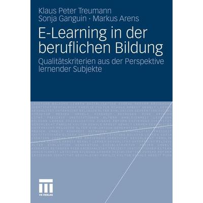 E-Learning in der beruflichen Bildung, Taschenbuch von Klaus Peter Treumann,Sonja Ganguin,Markus Arens, VS Verlag für Sozialwissenschaften,
