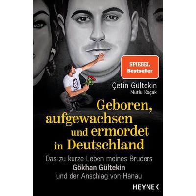 Geboren, aufgewachsen und ermordet in Deutschland, Taschenbuch von Çetin Gültekin,Mutlu Koçak, Heyne