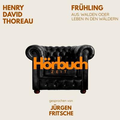 Frühling. Aus: Walden oder Leben in den Wäldern. - Hörbuchzeit,Henry David Thoreau, Audio, 9783754522387