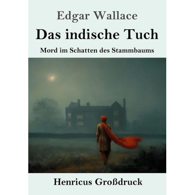 Das indische Tuch (Großdruck), Taschenbuch von Edgar Wallace, Henricus - Edition Deutsche Klassik, 978-3-8478-5740-2