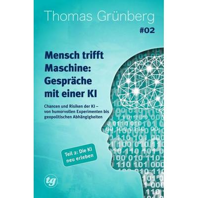 Mensch trifft Maschine – Gespräche mit einer KI & 02, Taschenbuch von Thomas Grünberg, Tolino media, 978-3-8194-0095-7