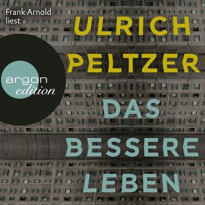 Das bessere Leben - Ulrich Peltzer, Audio, 9783732414185