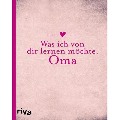 Was ich von dir wissen möchte, Oma, Gebundene Ausgabe von Alexandra Reinwarth, Riva, 978-3-7423-0434-6