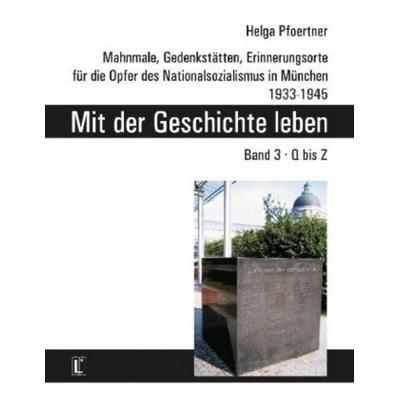 Mit der Geschichte leben. Band 3, Q bis Z, Taschenbuch von Helga Pfoertner, Utz, Herbert, 978-3-8316-8026-9