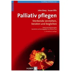 Palliativ pflegen, Fachbücher von John Davy, Markus Feuz, Heide Börger, Susan Ellis