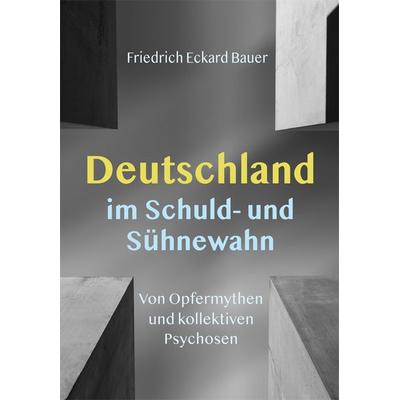 Deutschland im Schuld- und Sühnewahn, Taschenbuch von Friedrich Eckhard Bauer, Lindenbaum Verlag, 978-3-949780-26-4