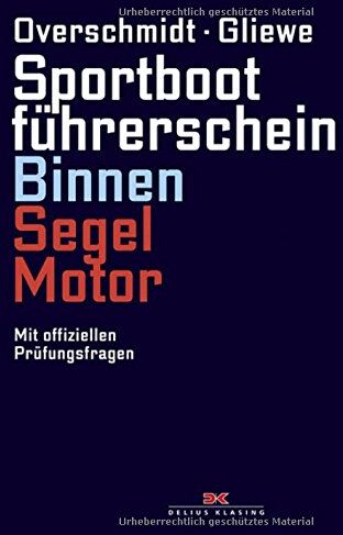 Heinz Overschmidt - Sportbootführerschein Binnen Segel/Motor: Mit offiziellen Prüfungsfragen - Preis vom 09.10.2026 07:28:09 h