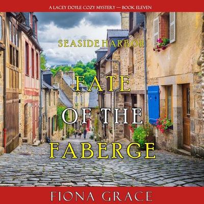 Fate of the Faberge (A Lacey Doyle Cozy Mystery—Book 11) - Fiona Grace, Audio, 9798341582743