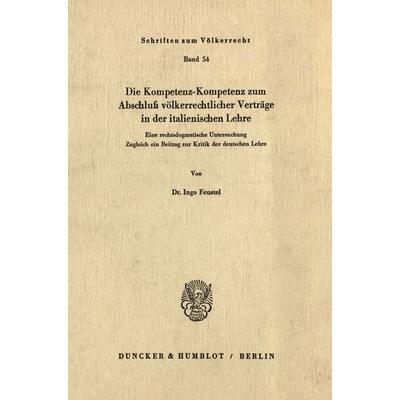 Die Kompetenz-Kompetenz zum Abschluß völkerrechtlicher Verträge in der italienischen Lehre.