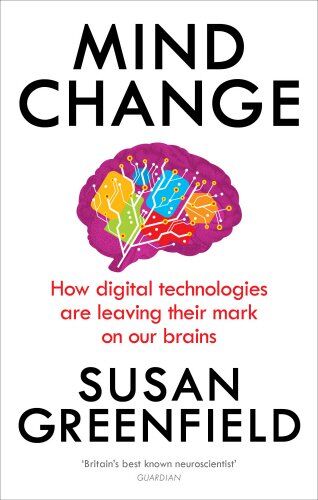 Susan Greenfield - Mind Change: How digital technologies are leaving their mark on our brains - Preis vom 09.10.2026 07:28:09 h