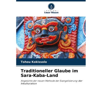 Traditioneller Glaube im Sara-Kaba-Land, Taschenbuch von Tohou Kokissolo, Verlag Unser Wissen, 978-620-7-29460-2