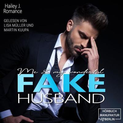 Me & my wonderful Fake Husband - Hailey J. Romance, Audio, 4066004550442