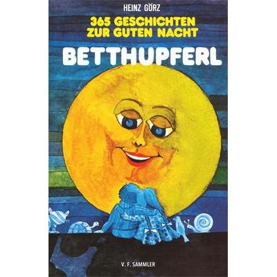 Betthupferl, Gebundene Ausgabe von Heinz Görz, Verlag f. Sammler, 978-3-85365-338-8